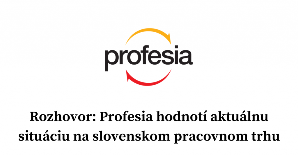 Profesia hodnoti aktualnu situaciu na slovenskom pracovnom trhu